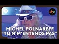 "Tu n’m’entends pas" en live par Michel Polnareff