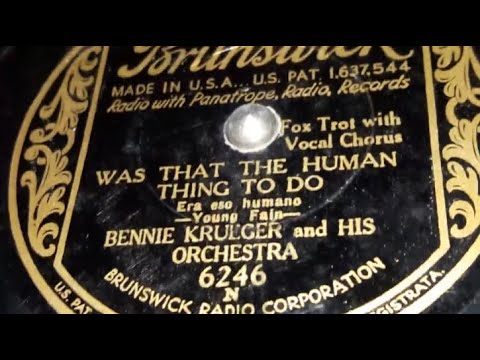 Bennie Krueger & His Orchestra - Was That The Human Thing To Do? (1932)
