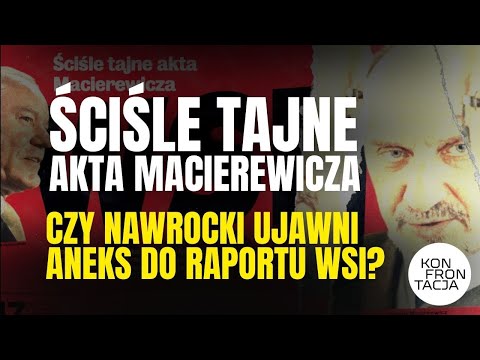 Ściśle tajne akta Macierewicza. Czy Nawrocki ujawni aneks do raportu WSI? KONFRONTACJA (66)