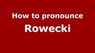 How to pronounce Rowecki