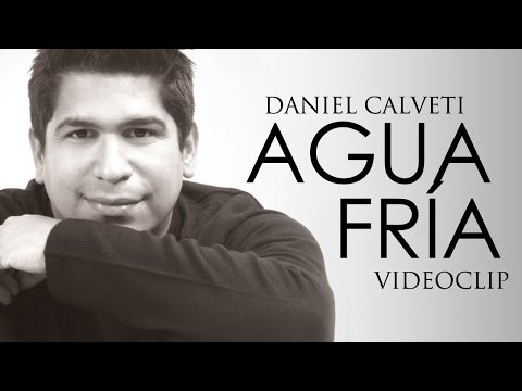 Daniel Calveti - Agua Fría (Videoclip)