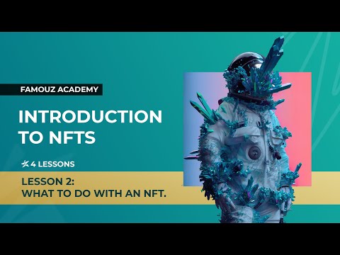Introduction to NFTs. Lesson 02 - What to do with an NFT.