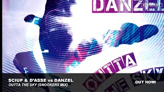 SCIUP & D'ASSE vs DANZEL - Outta The Sky [Snookers mix]