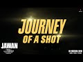 Jawan | Journey of a Shot | Shah Rukh Khan | Vijay Sethupathi | Atlee | Nayanthara | Deepika P
