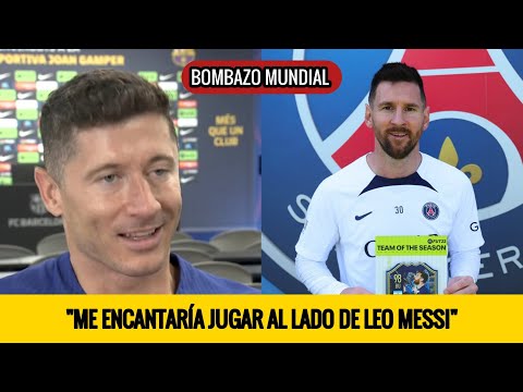 LEWANDOWSKI ESTÁ ESPERANDO LA LLEGADA DE LEO MESSI AL BARCELONA LA PRÓXIMA TEMPORADA