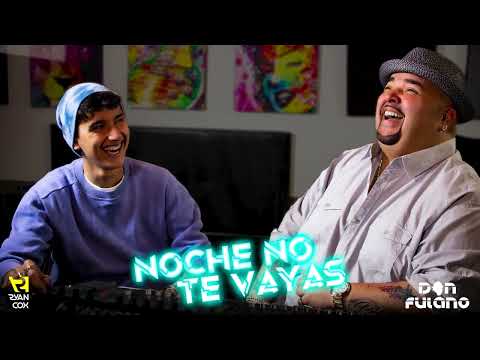 Don Fulano + @RyanCoxTV  - El Rey De La Guaracha - Noche No Te Vayas (Audio Cover)