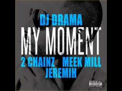 DJ Drama - My Moment ft. 2 Chainz, Meek Mill & Jeremih