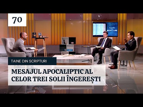 Mesajul apocaliptic al celor trei solii îngerești | Taine din Scripturi | Ep. 70