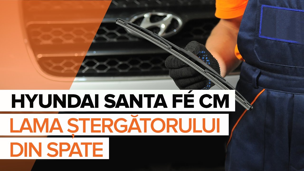 Cum să schimbați: stergatoare parbriz din spate la Hyundai Santa Fe CM | Ghid de înlocuire