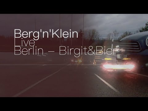 Berg'n'Klein LIVE @ Birgit&Bier in BERLIN