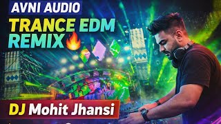 Download lagu AVNI AUDIO 🔥 Trance EDM Remix | DJ Mohit Jhansi | Bass Boosted DJ Mix Edm Trance Dj Music edm dj mp3