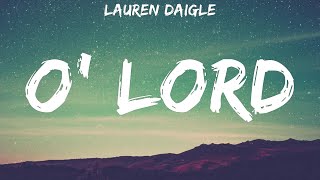 Lauren Daigle ~ O&#39; Lord # lyrics