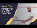 Squash Tips Perfect Your Grip With These Tips