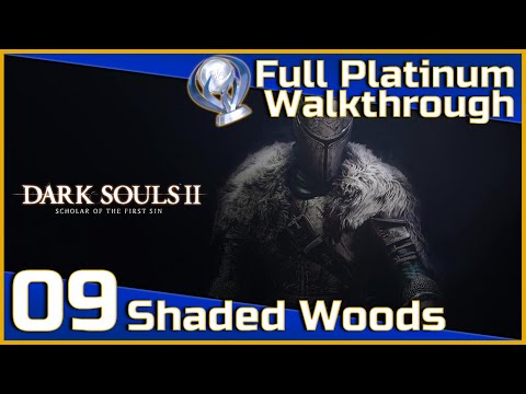 Dark Souls II Full Platinum Walkthrough - 09 - Shaded Woods