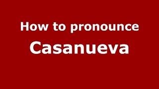 How to pronounce Casanueva