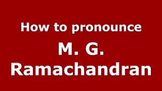 How to pronounce M. G. Ramachandran