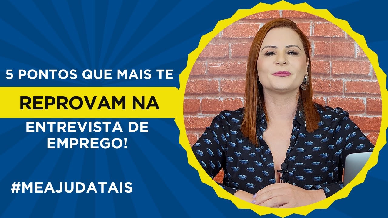 5 pontos que mais te reprovam na entrevista de emprego. #meajudatais