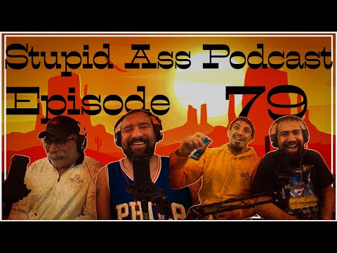 Stupid Ass podcast ep 79