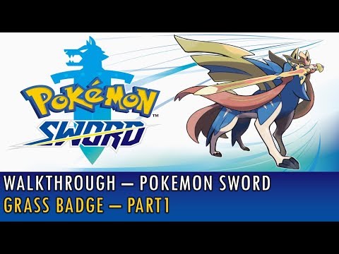 [01] Walkthrough - Pokemon Sword - Grass Badge - Part1