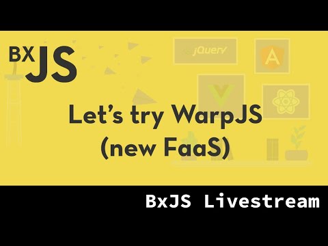 BxJS - Let's try WarpJS (new FaaS)
