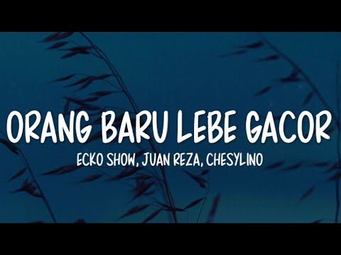 Ecko Show - Orang Baru Lebe Gacor Lirik | Ft. Juan Reza, Chesylino | Tor Monitor Ketua