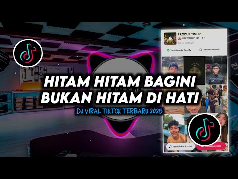 DJ Hitam Hitam Begini Bukan Hitam Di Hati - Produk Timur Remix Viral TikTok Terbaru 2025 Full Bass