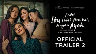 OFFICIAL TRAILER 2 - ANDAI IBU TIDAK MENIKAH DENGAN AYAH