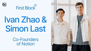 Intro - First Block: Interview with Ivan Zhao and Simon Last, Co-Founders of Notion