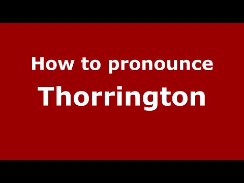 How to pronounce Thorrington (English/UK) - PronounceNames.com