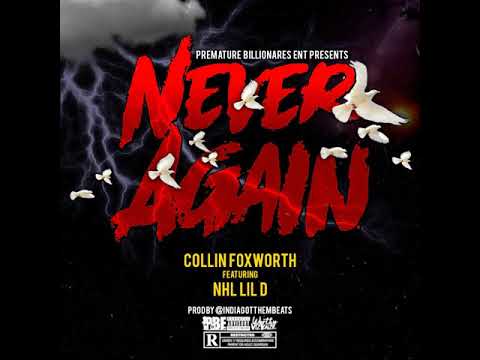 Collin Foxworth - Never Again (prod by @indiagotthembeats) ft. NHL Lil D