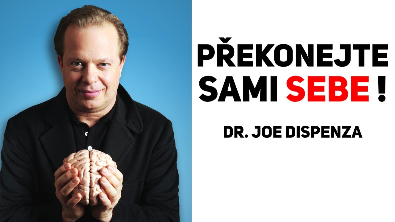 Jak Překonat Sám Sebe A Vytvořit Si VLASTNÍ OSUD | Dr. Joe Dispenza