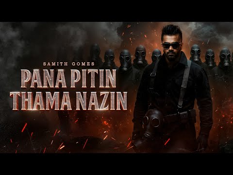 Pana Pitin Thama Nazin (පණ පිටින් තාම නාසින්) - Samith Gomes