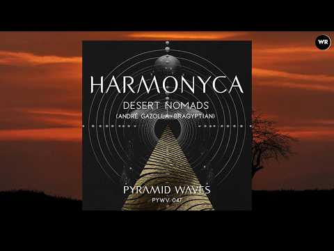 Andre Gazolla & Bragyptian feat Desert Nomads - Harmonyca | Pyramid Waves Records