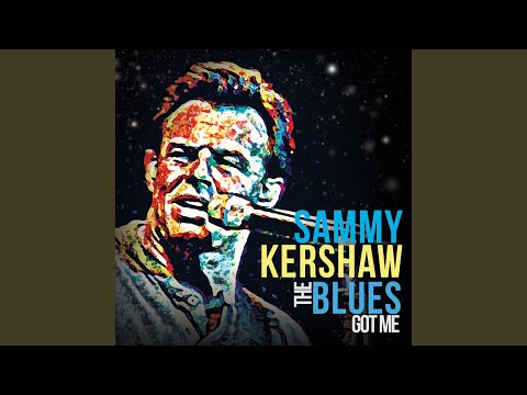 download lagu mp3 mp4 Sammy Kershaw The Blues Got Me, download lagu Sammy Kershaw The Blues Got Me gratis, unduh video klip Sammy Kershaw The Blues Got Me