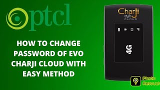 How to change wifi password of  PTCL EVO Charji ||Ptcl evo charji PASSWORD CHANGE KARNE KA TARIKA