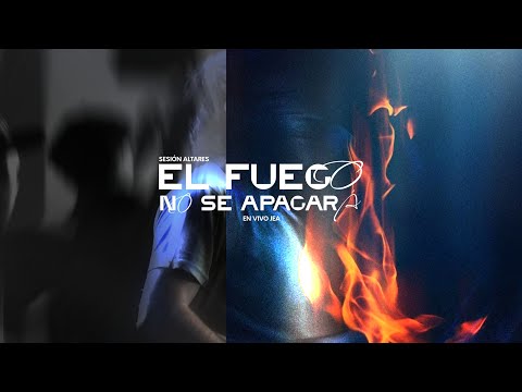 El Fuego No Se Apagará | Sesión Altares Live (Video Oficial)