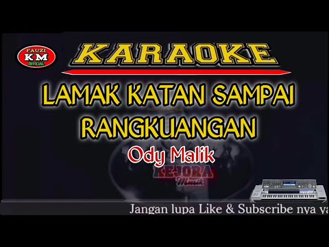 LAMAK KATAN SAMPAI RANGKUANGAN Ody Malik Karaoke/lirik KN7000