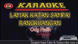 Download lagu LAMAK KATAN SAMPAI RANGKUANGAN Ody Malik Karaoke/lirik KN7000 mp3 Download lagu LAMAK KATAN SAMPAI RANGKUANGAN Ody Malik Karaoke/lirik KN7000 mp3