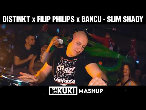 DISTINKT x FILIP PHILIPS x BANCU - SLIM SHADY (DEEJAY KUKI Mashup) + FREE DL