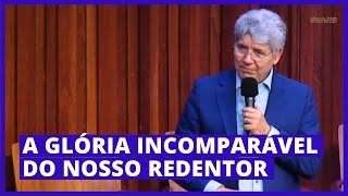 A GLÓRIA INCOMPARÁVEL DO NOSSO REDENTOR - Hernandes Dias Lopes