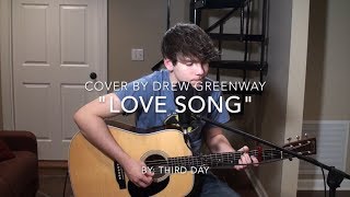Love Song - Third Day (LIVE Acoustic Cover by Drew Greenway)