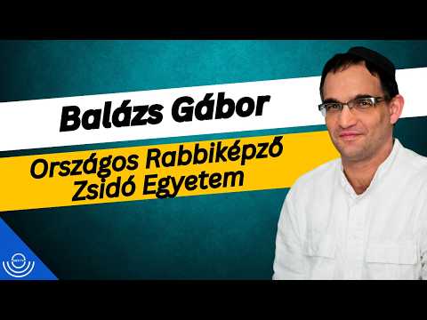 Pirkadat: Balázs Gábor – Országos Rabbiképző – Zsidó Egyetem