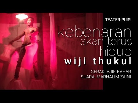 WIJI THUKUL | KEBENARAN AKAN TERUS HIDUP | TEATER-PUISI AJIK & MARHALIM