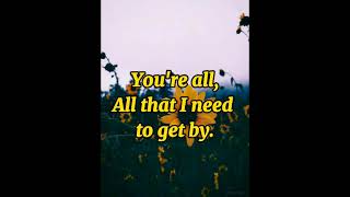 You&#39;re all I need to get by - Duet version.