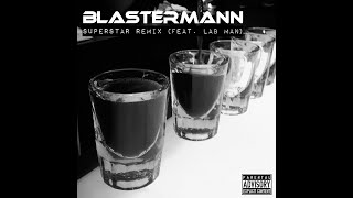 Blastermann - SuperStar Remix feat. Lab Man