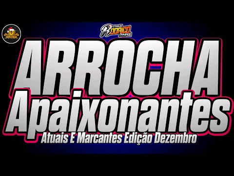 🔴Arrocha Apaixonante-Atual E Marcante/ Dez 2022- A Farra Do Dj Rodrigo Campos- #melodysad #marcantes