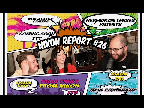 Nikon Report #26 - New D6 firmware, New Lens Patents, Retro Z is coming & Ricci is in da house