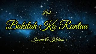 Download lagu Ipank feat Kintani - Bakilah Ka Rantau ( Lirik ) mp3