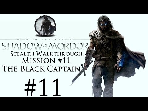 Middle-Earth: Shadow Of Mordor - Stealth Walkthrough - Part 11 - Mission #11 - The Black Captain