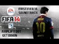 FIFA 14 First Soundtrack // Amplify Dot - Get Down ...